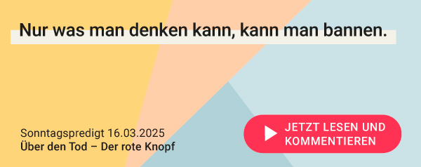 Zitat 1 mobile 16.03.2025 Sonntagspredigt_Über den Tod_Der rote Knopf